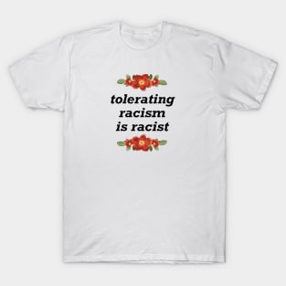 Tolerating Racism Is Racist - BLM T-Shirt